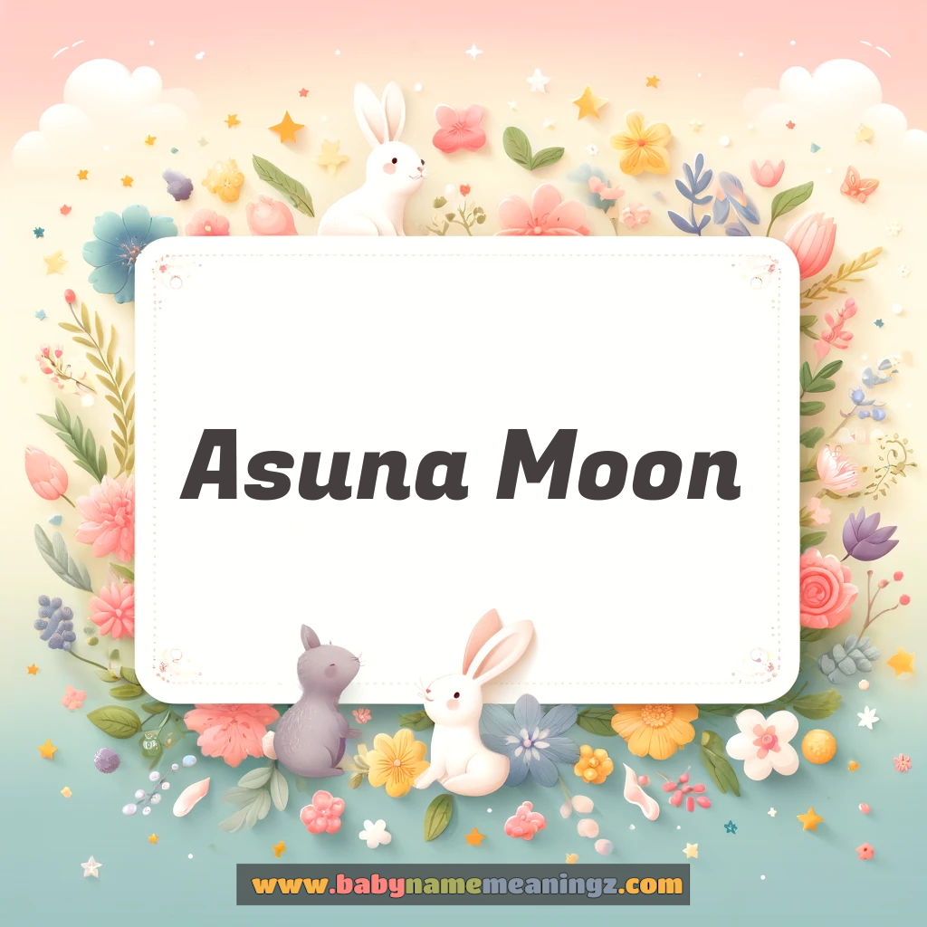Asuna Moon Name Meaning & Asuna Moon Origin, Lucky Number, Gender, Pronounce